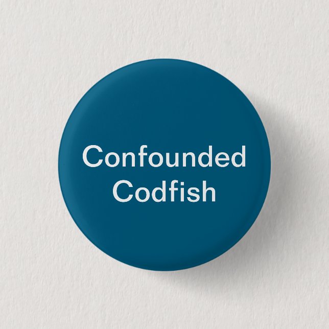 Confounded Codfish Button (Front)