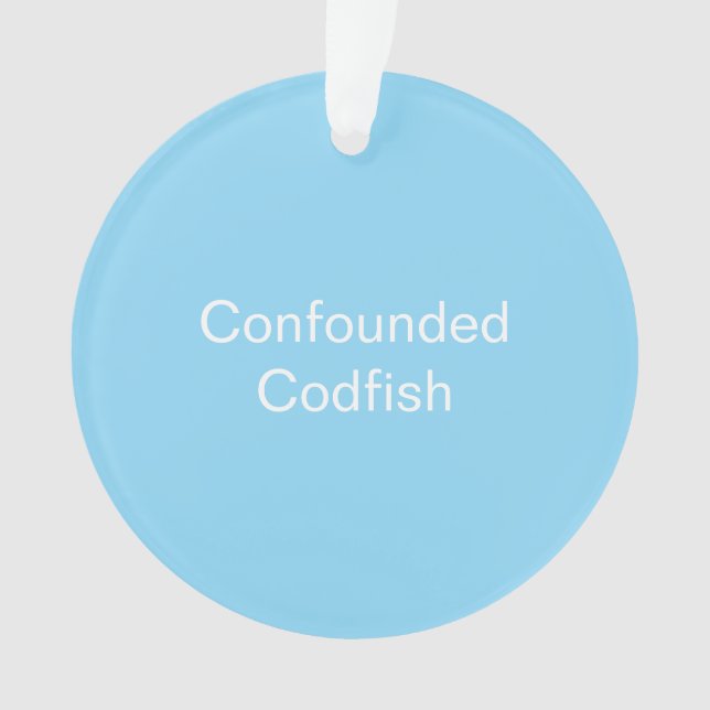 Confounded Codfish Ornament (Front)