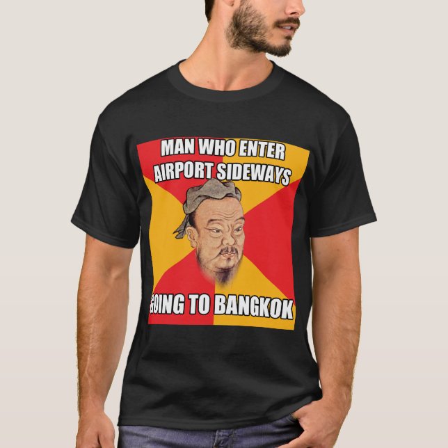 Confucius Say Going to Bangkok T-Shirt (Front)