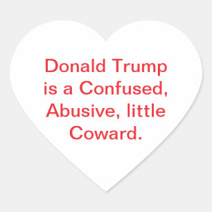 Confused Abusive Trump Coward Hankamer Artjunkhaus Heart Sticker