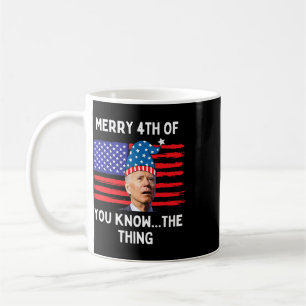 Confused Biden Funny Merry 4th Of You Know The Thi Coffee Mug
