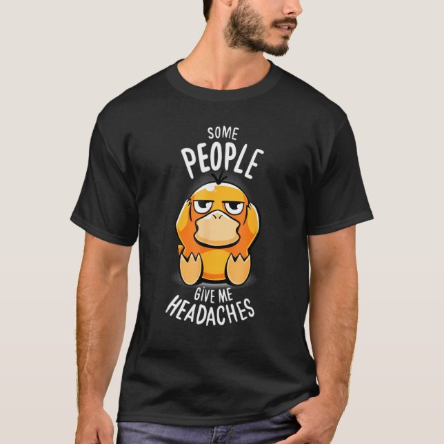 Confused Duck  Some People Give Me Headaches T-Shirt (Front)
