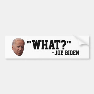 CONFUSED JOE BIDEN "WHAT?" Bumper Sticker