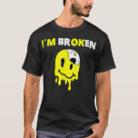 Confused Smile Im Broken Invisible Illness Im OK B T-Shirt<br><div class="desc">Confused Smile Im Broken Invisible Illness Im OK Broken  .</div>