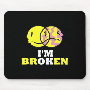 Confused Smile I'm Broken Invisible Illness I'm Ok Mouse Pad