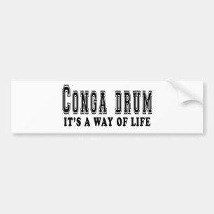 Conga drum It's way of life Bumper Sticker