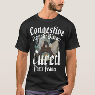 Congestive Crémant Disease Cured Paris France T-Shirt