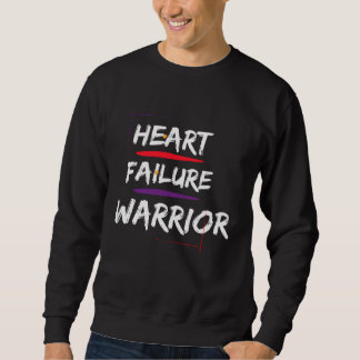 Congestive Heart Failure Warrior  Heart Health Mot Sweatshirt