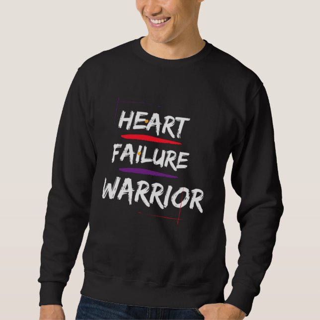 Congestive Heart Failure Warrior  Heart Health Mot Sweatshirt (Front)
