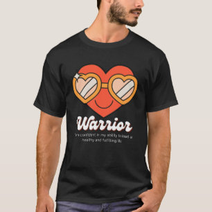 Congestive Heart Failure Warrior  Heart Health Mot T-Shirt