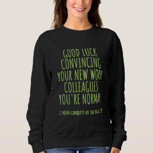 congrats for a new job Coworker leaving Sweatshirt