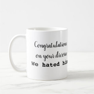 Congrats on your Divorce mug! Now let's move on.. Coffee Mug