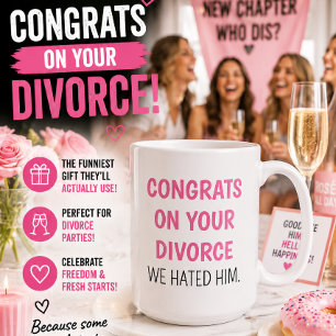 Congrats On Your Divorce We Hated Him Funny Divorc Coffee Mug