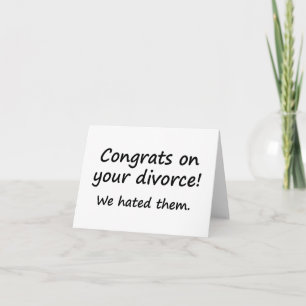 CONGRATS ON YOUR DIVORCE! WE HATED THEM THANK YOU CARD