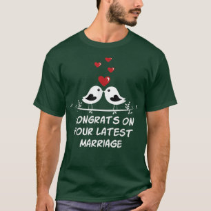 Congrats on Your Latest Marriage Wedding Sarcastic T-Shirt