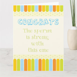 Congrats. The sperm is strong with this one Card