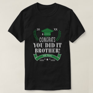 Congrats, you did it, brother! Custom Graduation  T-Shirt