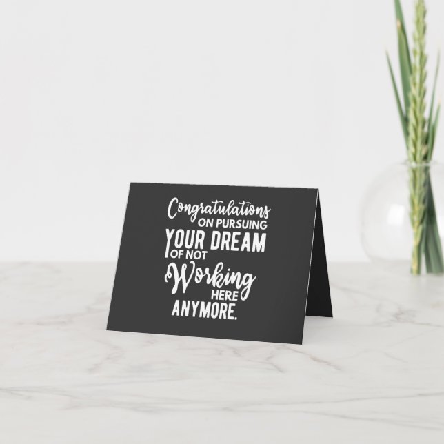 Congratulations on pursuing your dream of not work card (Front)