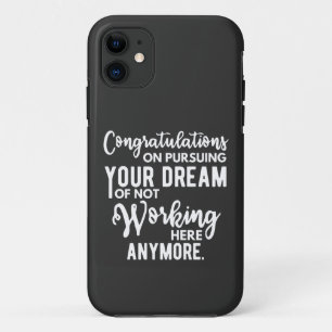 Congratulations on pursuing your dream of not work iPhone 11 case