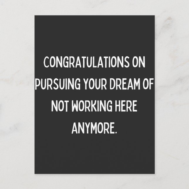 Congratulations on pursuing your dream of not work holiday postcard (Front)