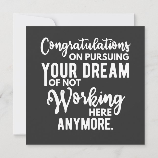 Congratulations on pursuing your dream of not work invitation (Front)
