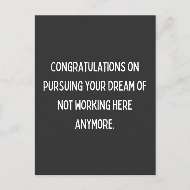 Congratulations on pursuing your dream of not work postcard (Front)