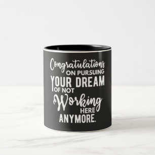 Congratulations on pursuing your dream of not work Two-Tone coffee mug