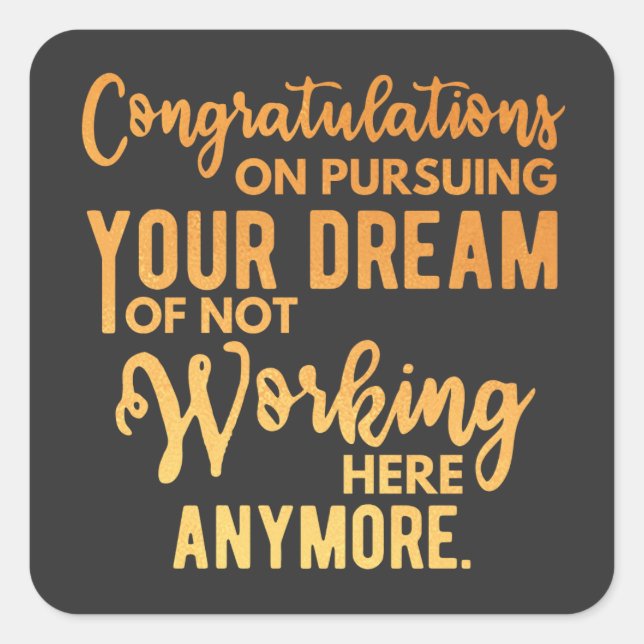Congratulations on Pursuing Your Dream Square Sticker (Front)