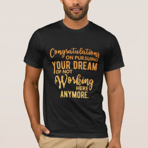Congratulations on Pursuing Your Dream T-Shirt