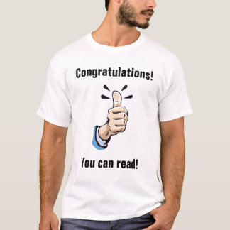 Congratulations! You can read! T-Shirt