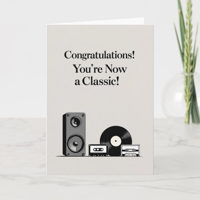 Congratulations! You’re Now a Classic – Funny Card (Front)