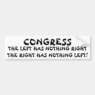 Congress:  Left, Nothing Right, Nothing Left Bumper Sticker