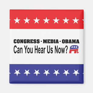 Congress Media Obama Can You Hear Us Now? Magnet
