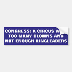 Congress: Too Many Clowns Need Ringleaders Bumper Sticker