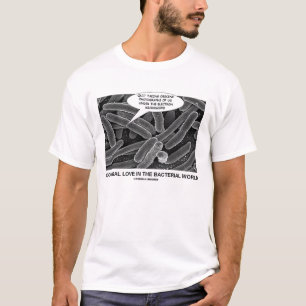 Conjugal Love In The Bacterial World (Humour) T-Shirt