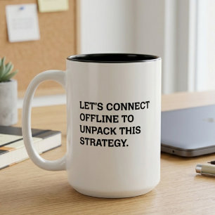 Connect Offline Unpack Strategy Funny Business Two-Tone Coffee Mug