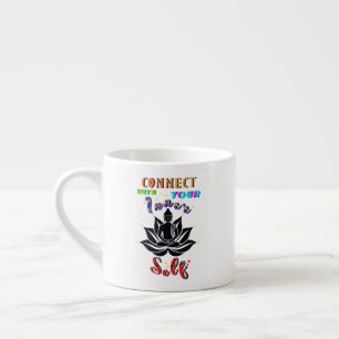 Connect With Your Inner Self Espresso Cup