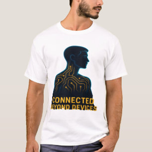 Connected Beyond Devices - Digital Age Philosophy  T-Shirt