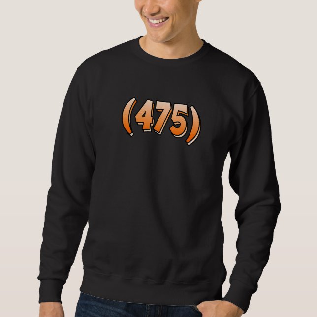 Connecticut 475 Area Code Bridgeport New Haven Sta Sweatshirt (Front)