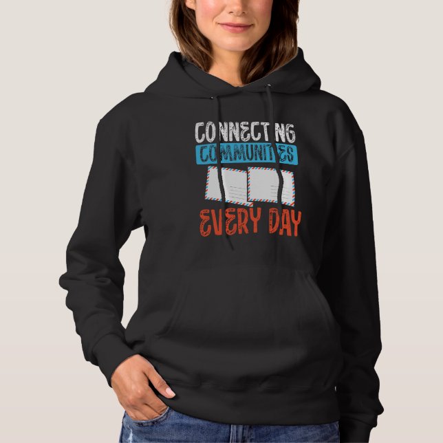 Connecting Communities Every Day Postal Worker Hoodie (Front)