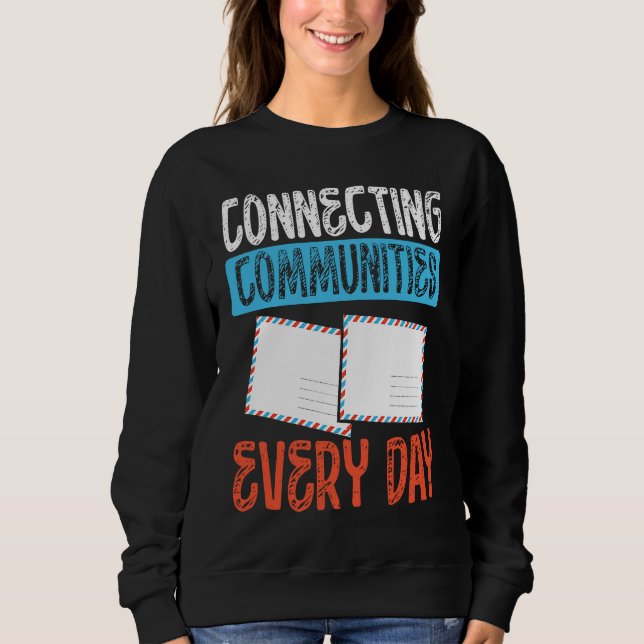 Connecting Communities Every Day Postal Worker Sweatshirt (Front)
