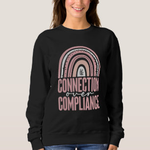 Connection Over Compliance Behavior RBT ABA Behavi Sweatshirt