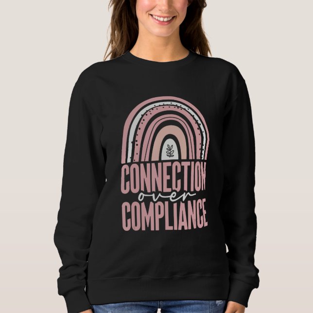 Connection Over Compliance Behavior RBT ABA Behavi Sweatshirt (Front)