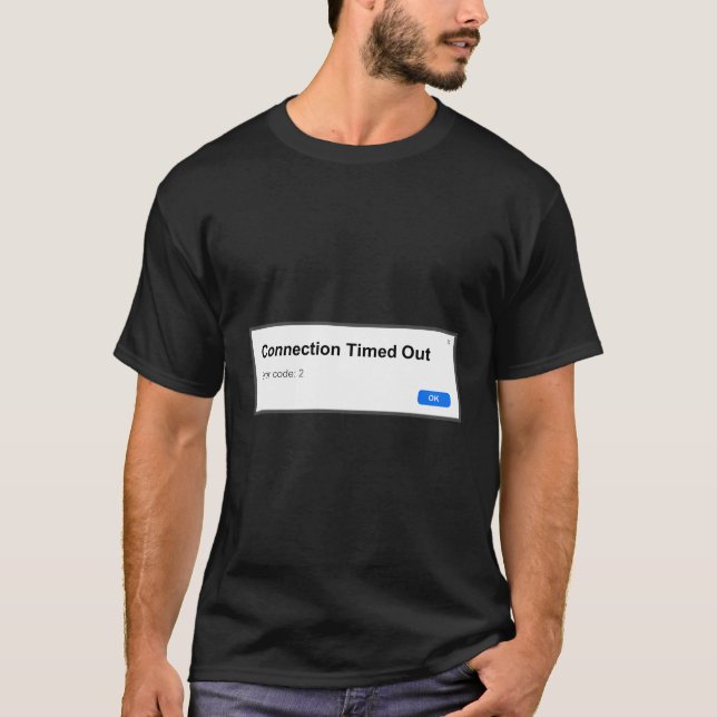 Connection Timed Out T-Shirt (Front)