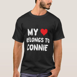 Connie - My Heart Belongs To Connie - Love T-Shirt