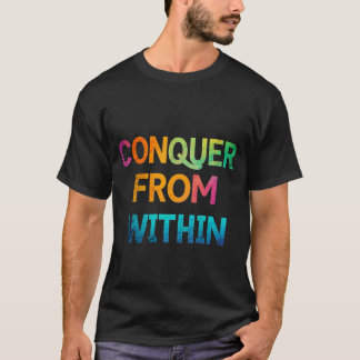 Conquer from Within T-Shirt
