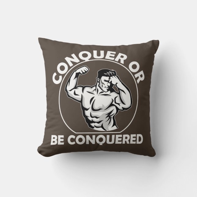 Conquer Or Be Conquered Cushion (Front)