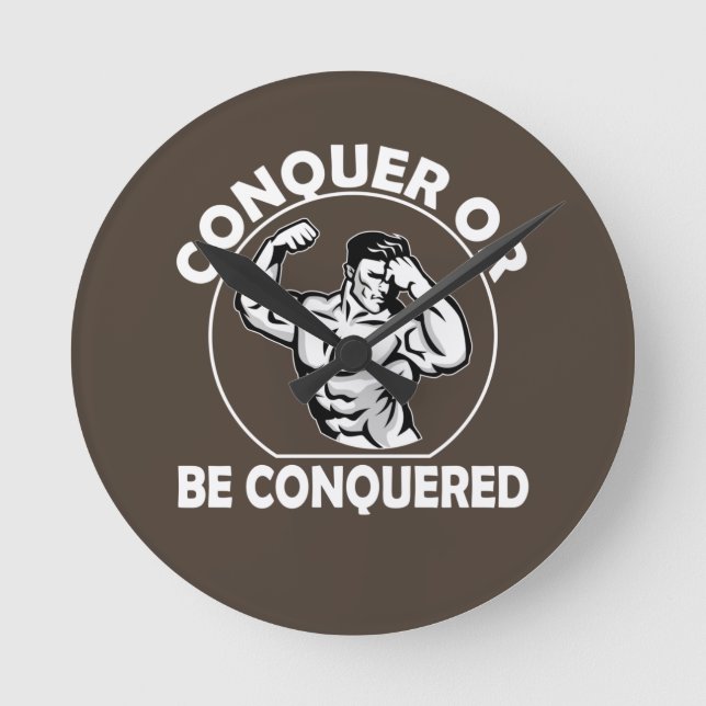 Conquer Or Be Conquered Round Clock (Front)