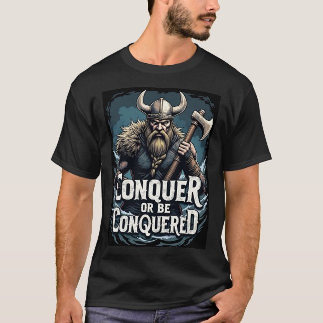 Conquer or Be Conquered: Viking Warrior T-Shirt (Front)