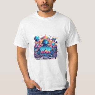 Conquer Virtual Worlds T-Shirt